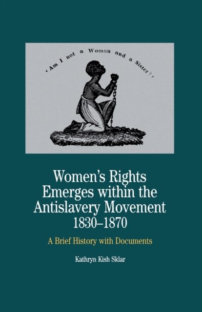 Women's Rights Emerges Within the Anti-Slavery Movement, 1830-1870