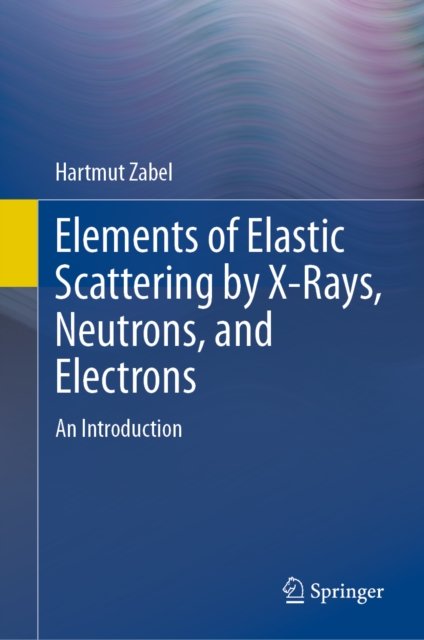 Elements of Elastic Scattering by X-Rays, Neutrons, and Electrons