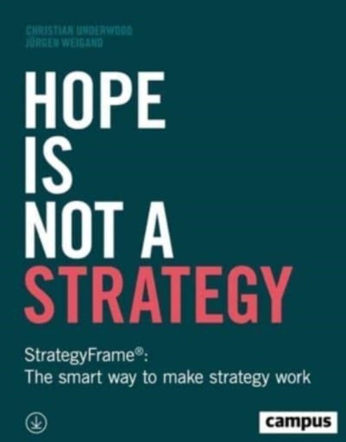 Hope Is Not a Strategy – StrategyFrame®: The Smart Way to Make Strategy Work