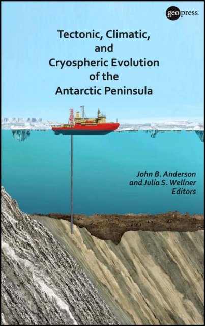Tectonic, Climatic, and Cryospheric Evolution of t he Antarctic Peninsula