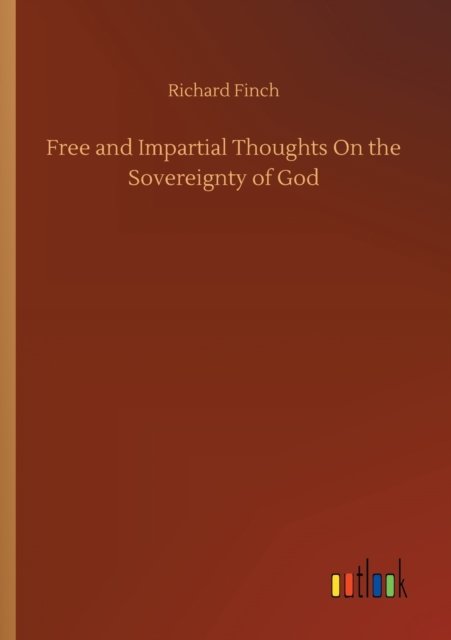 Free and Impartial Thoughts On the Sovereignty of God