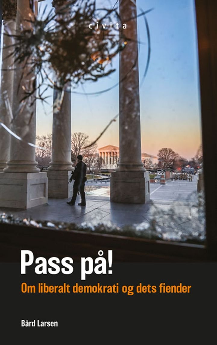 Pass på! - om liberalt demokrati og dets fiender