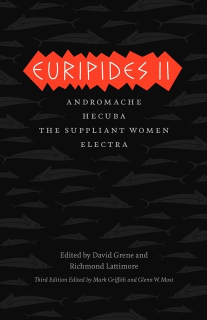 Euripides II – Andromache, Hecuba, The Suppliant Women, Electra