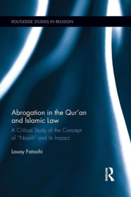 Abrogation in the Qur''an and Islamic Law