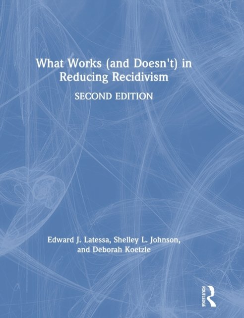 What Works (and Doesn''t) in Reducing Recidivism
