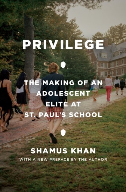 Privilege – The Making of an Adolescent Elite at St. Paul's School