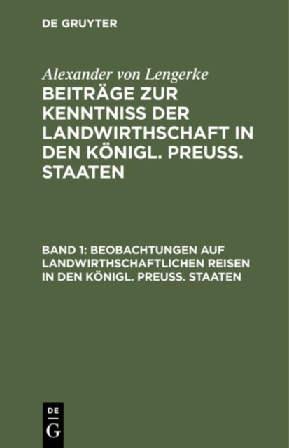 Beobachtungen Auf Landwirthschaftlichen Reisen in Den Konigl. Preuß. Staaten