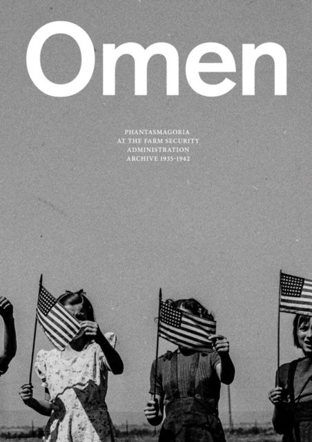 Omen: Phantasmagoria at the Farm Security Administration Archive