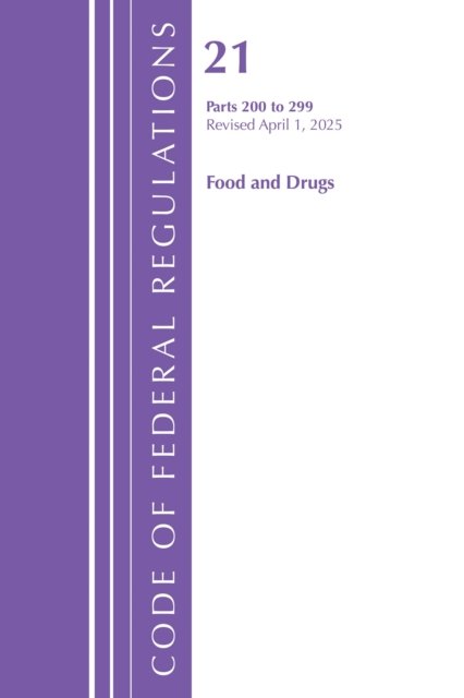 Code of Federal Regulations, Title 21 Food Drugs 200 - 299, Revised as of April 1, 2025