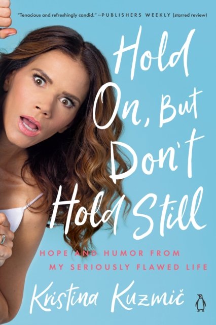 Hold On, But Don''t Hold Still