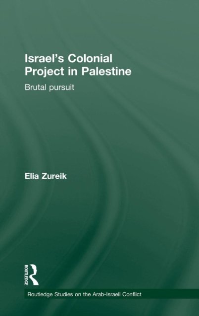 Israel''s Colonial Project in Palestine