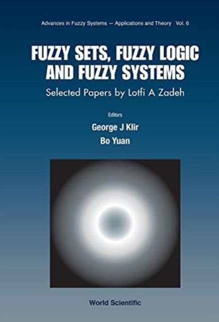 Fuzzy Sets, Fuzzy Logic, and Fuzzy Systems