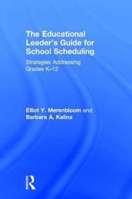 The Educational Leader''s Guide for School Scheduling