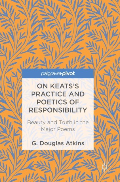 On Keats’s Practice and Poetics of Responsibility