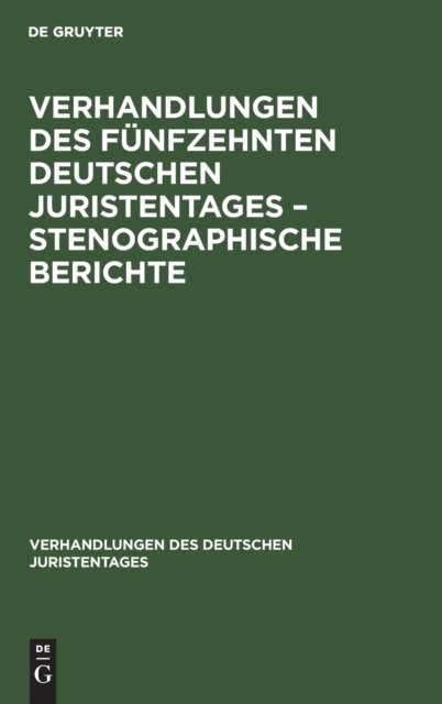 Verhandlungen Des Funfzehnten Deutschen Juristentages - Stenographische Berichte