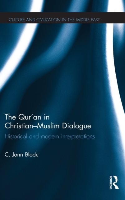 The Qur''an in Christian-Muslim Dialogue