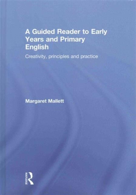 A Guided Reader to Early Years and Primary English