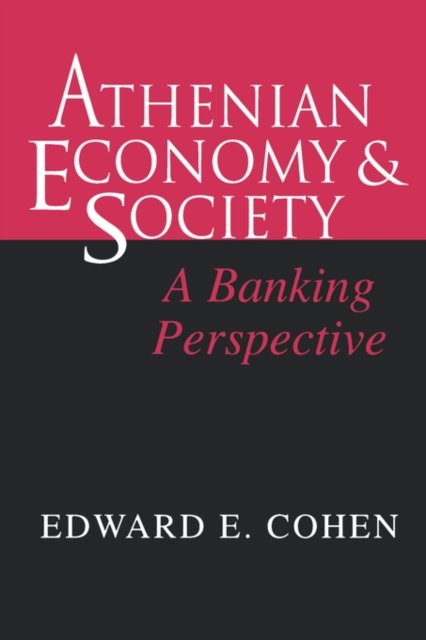 Athenian Economy and Society – A Banking Perspective