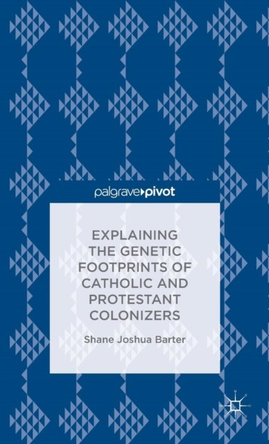 Explaining the Genetic Footprints of Catholic and Protestant Colonizers