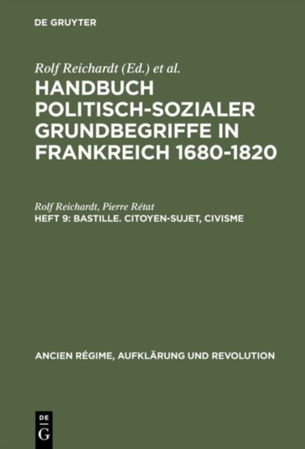 Handbuch politisch-sozialer Grundbegriffe in Frankreich 1680-1820, Heft 9, Bastille. Citoyen-Sujet, Civisme