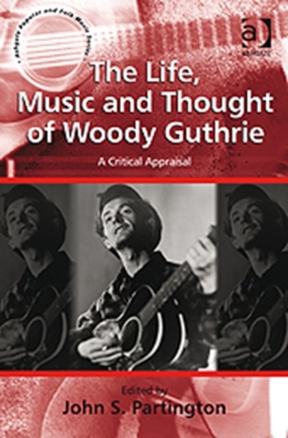 The Life, Music and Thought of Woody Guthrie