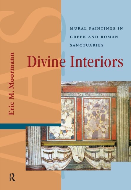 Divine Interiors – Mural Paintings in Greek and Roman Sanctuaries