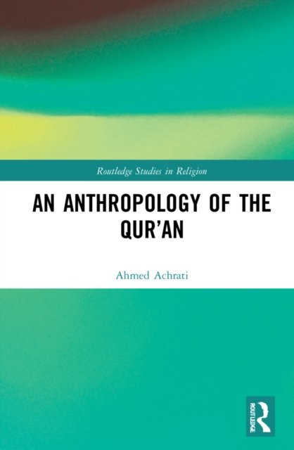 An Anthropology of the Qur''an