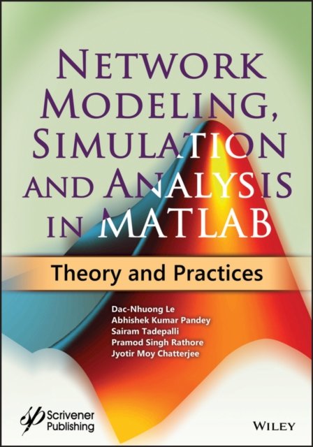 Network Modeling, Simulation and Analysis in MATLAB – Theory and Practices