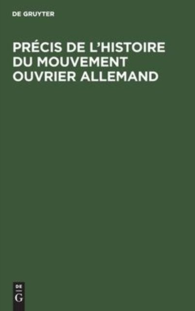 Precis de l'Histoire Du Mouvement Ouvrier Allemand