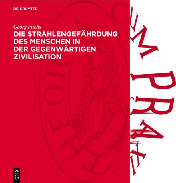 Die Strahlengefahrdung Des Menschen in Der Gegenwartigen Zivilisation