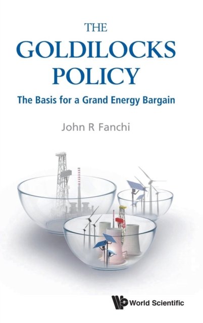 Goldilocks Policy, The: The Basis For A Grand Energy Bargain