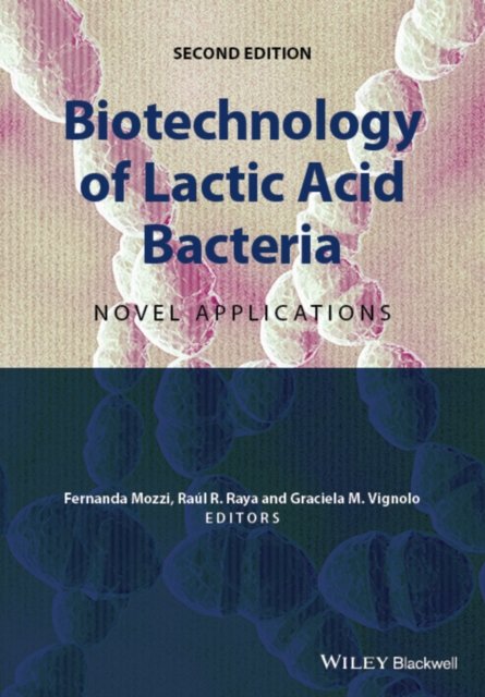Biotechnology of Lactic Acid Bacteria – Novel Applications 2e