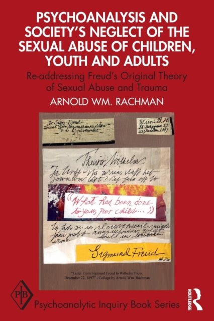 Psychoanalysis and Society?s Neglect of the Sexual Abuse of Children, Youth and Adults