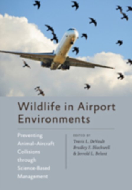 Wildlife in Airport Environments – Preventing Animal–Aircraft Collisions through Science–Based Management