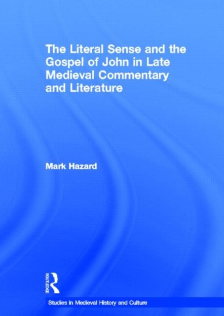 The Literal Sense and the Gospel of John in Late-Medieval Commentary and Literature