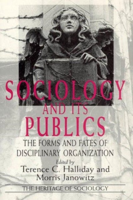Sociology and Its Publics – The Forms and Fates of Disciplinary Organization