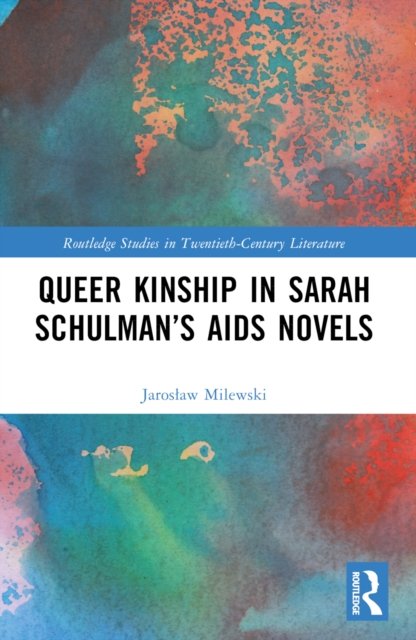 Queer Kinship in Sarah Schulman''s AIDS Novels