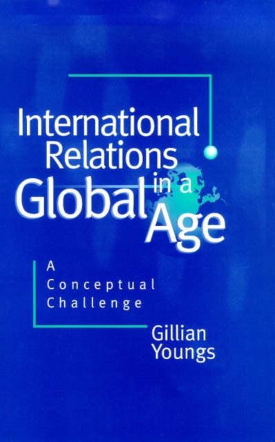 International Relations in a Global Age – A Conceptual Challenge
