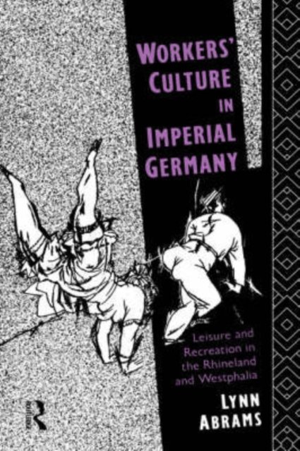 Workers'' Culture in Imperial Germany