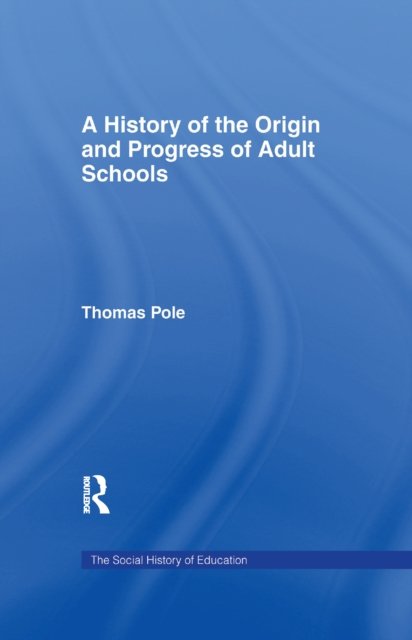 History of the Origin and Progress of Adult Schools