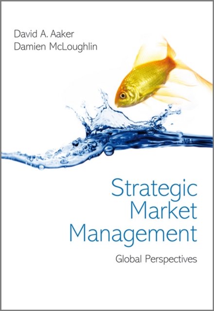 Strategic Market Management – Global Perspectives First Edition