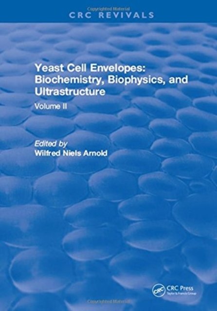 Yeast Cell Envelopes Biochemistry Biophysics and Ultrastructure