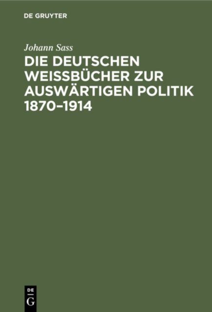 Die Deutschen Weißbucher Zur Auswartigen Politik 1870-1914