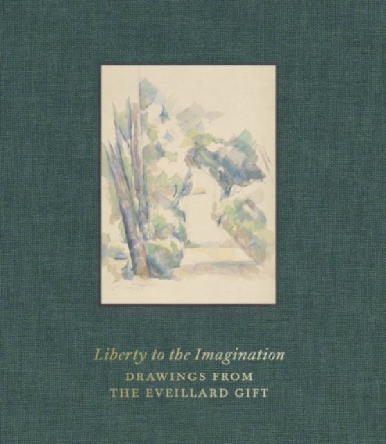 Liberty to the Imagination – Drawings from the Eveillard Gift