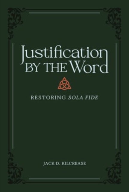Justification by the Word – Restoring Sola Fide