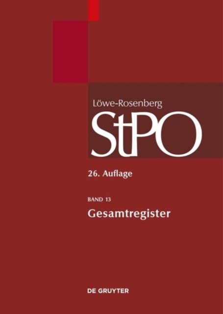 Lowe/Rosenberg. Die Strafprozeßordnung und das Gerichtsverfassungsgesetz, Band 13, Gesamtregister