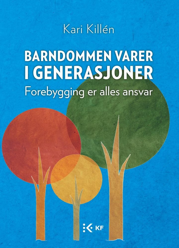 Barndommen varer i generasjoner - forebygging er alles ansvar