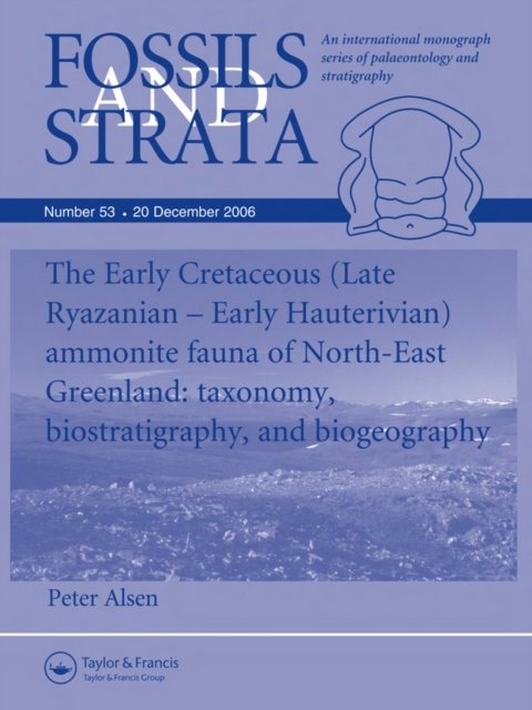 Fossils and Strata No. 53 – The Early Cretaceous (Late Ryazanian – Early Hauterivian) ammonite fauna of North–East Greenland: taxonomy,