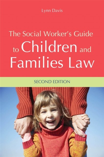 Social Worker''s Guide to Children and Families Law