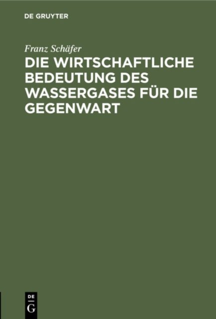 wirtschaftliche Bedeutung des Wassergases für die Gegenwart
